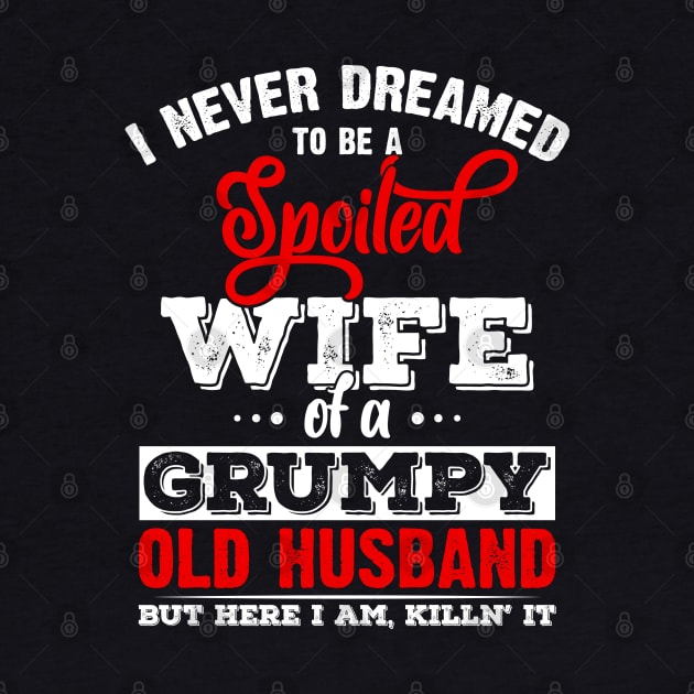 I Never Dreamed To Be A Spoiled Wife Of Grumpy Old Husband by ArtedPool